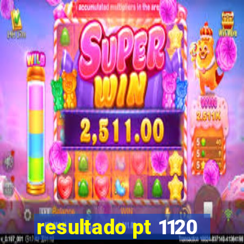 resultado pt 1120